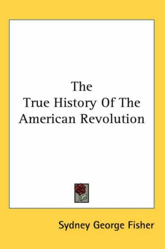 Cover for The True History Of The American Revolution