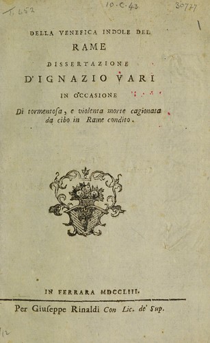 Cover for Della venefica indole del rame: dissertazione ... in occasione di tormentosa, e violenta morte cagionata da cibo in rame condito
