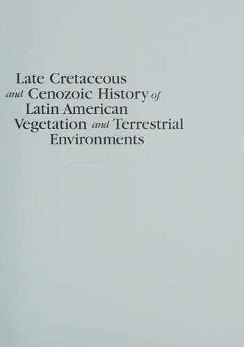 Cover for Late Cretaceous and Cenozoic history of Latin American vegetation and terrestrial environments