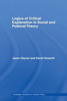 Cover for Logics of Critical Explanation in Social and Political Theory