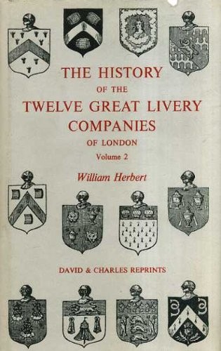 Cover for The history of the twelve great livery companies of London