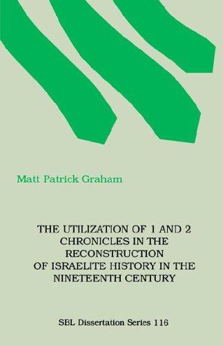 Cover for The utilization of 1 and 2 Chronicles in the reconstruction of Israelite history in the nineteenth century