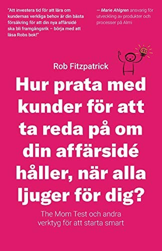 Cover for Hur Prata Med Kunder För Att Ta Reda På Om Din Affärsidé Håller, När Alla Ljuger För Dig?