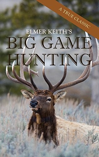 Cover for Elmer Keith's Big Game Hunting