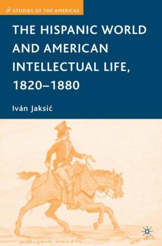 Cover for The Hispanic World and American Intellectual Life, 1820-1880 (Studies of the Americas)
