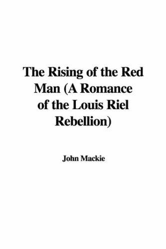 Cover for The Rising of the Red Man (A Romance of the Louis Riel Rebellion)