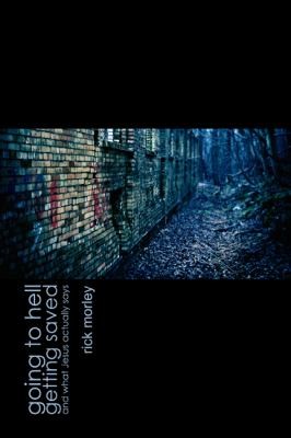 Cover for Going To Hell Getting Saved And What Jesus Actually Says