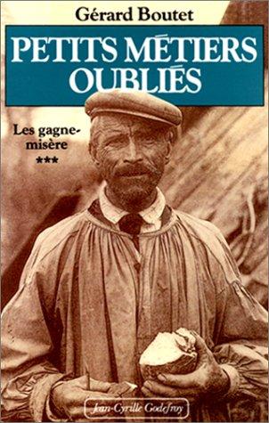 Cover for Petits métiers oubliés. Les Gagne-misère, tome 3
