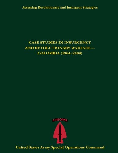 Cover for Assessing Revolutionary and Insurgent Strategies CASE STUDIES IN INSURGENCY AND REVOLUTIONARY WARFARE— COLOMBIA