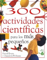 Cover for 300 actividades científicas para los más pequeños