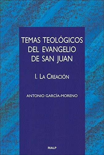 Cover for Temas teológicos del evangelio de San Juan. I. La Creación