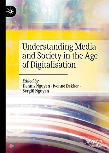 Cover for Understanding Media and Society in the Age of Digitalisation