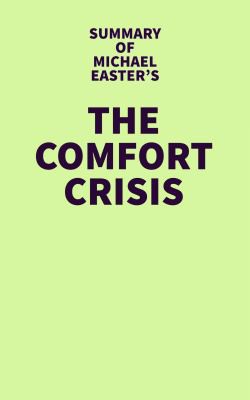 Cover for Summary of Michael Easter's the Comfort Crisis