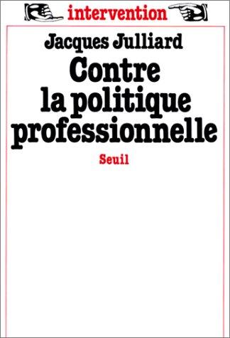 Cover for Contre la politique professionnelle