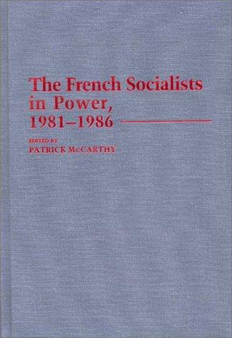 Cover for The French socialists in power, 1981-1986