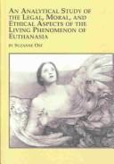 Cover for An analytical study of the legal, moral, and ethical aspects of the living phenomenon of euthanasia / Suzanne Ost.