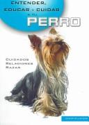 Cover for Entender, Educar Y Cuidar a Tu Perro/ Understanding, Educating and Taking Care of Your Dog (Entender, Educar Y Cuidar Tu Mascota / Understand, Educate and Care for Your Pet)