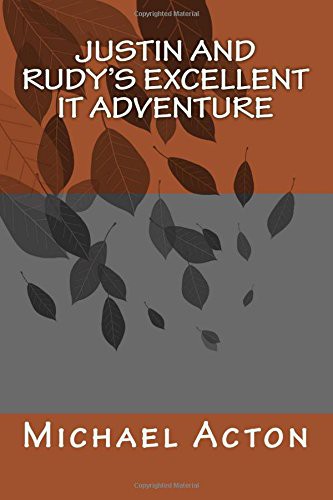 Cover for Justin and Rudy's Excellent IT Adventure
