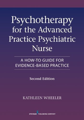Cover for Psychotherapy for the Advanced Practice Psychiatric Nurse, Second Edition: A How-To Guide for Evidence-Based Practice