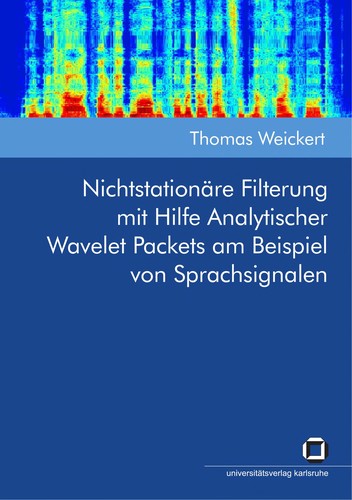 Cover for Nichtstationäre Filterung mit Hilfe analytischer Wavelet Packets am Beispiel von Sprachsignalen