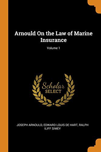Cover for Arnould on the Law of Marine Insurance; Volume 1
