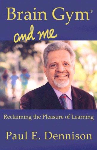 Cover for Brain Gym and Me - Reclaiming the Pleasure of Learning