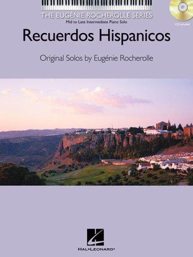 Cover for RECUERDOS HISPANICOS BK/CD   MID/LATE INTRMDIATE PNO SOLO EUGENIE ROCHEROLLE SERIES (Eugenie Rocherolle Series)