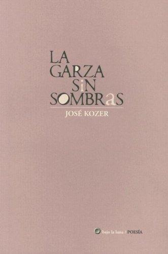 Cover for La Garza Sin Sombras (Poesia)