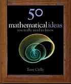 Cover for 50 mathematical ideas you really need to know