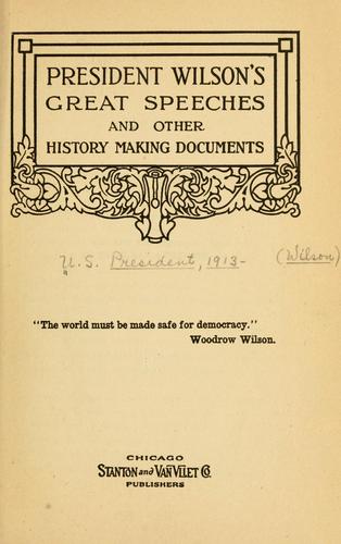 Cover for President Wilson's great speeches an other history making documents ...