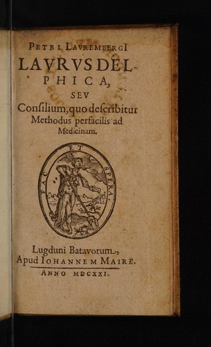 Cover for Petri LaurembergI Laurus Delphica, seu consilium, quo describitur methodus perfacilia ad medicinam
