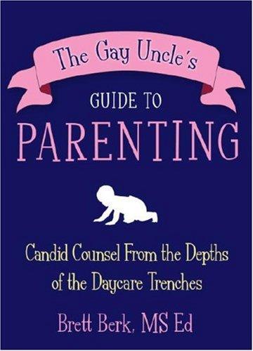 Cover for The Gay Uncle's Guide to Parenting