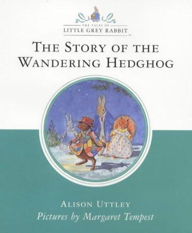 Cover for The Story of the Wandering Hedgehog (Little Grey Rabbit Classic)