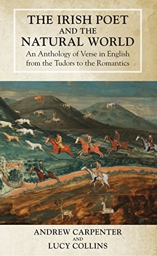 Cover for The Irish Poet and the Natural World, An Anthology of Verse in English from the Tudors to the Romantics