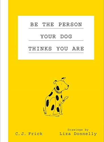Cover for Be the Person Your Dog Thinks You Are