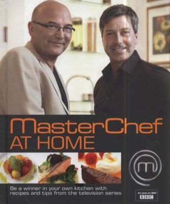 Cover for Masterchef At Home Be A Winner In Your Own Kitchen With Recipes And Tips From The Television Series