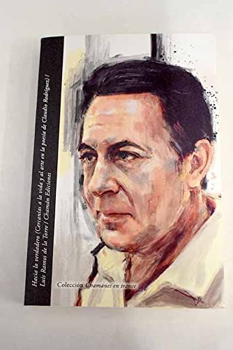 Cover for Hacia Lo Verdadero ( Cercanias A La Vida Y Al Arte En La Poesia De Claudio Rodri