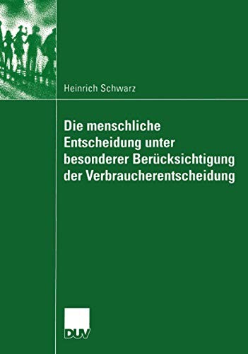 Cover for Die menschliche Entscheidung unter besonderer Berücksichtigung der Verbraucherentscheidung