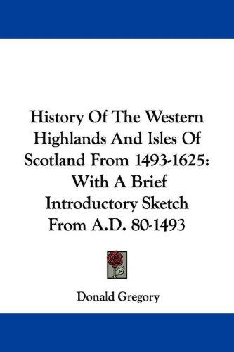 Cover for History Of The Western Highlands And Isles Of Scotland From 1493-1625