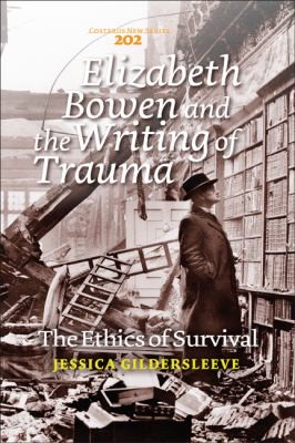 Cover for Elizabeth Bowen And The Writing Of Trauma The Ethics Of Survival
