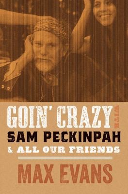 Cover for Goin' Crazy with Sam Peckinpah and All Our Friends