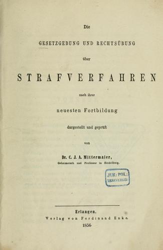 Cover for Die Gesetzgebung und Rechtsübung über Strafverfahren nach ihrer neuesten Fortbildung
