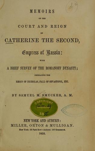 Cover for Memoirs of the court and reign of Catherine the Second, empress of Russia: with a brief survey of the Romanoff dynasty
