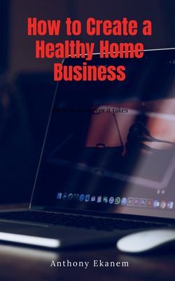 Cover for How to Create a Healthy Home Business