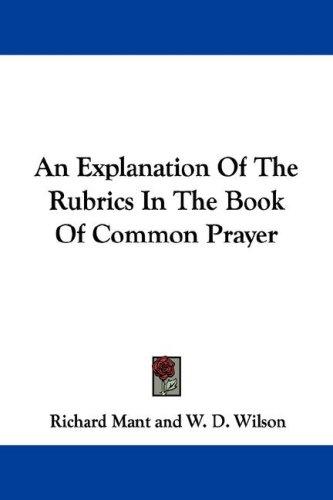 Cover for An Explanation Of The Rubrics In The Book Of Common Prayer