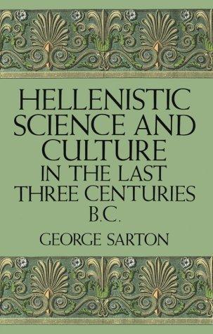 Cover for Hellenistic science and culture in the last three centuries B.C.