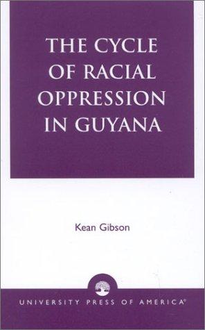 Cover for The Cycle of Racial Oppression in Guyana