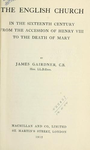 Cover for The English Church in the sixteenth century from the accession of Henry 8 to the death of Mary