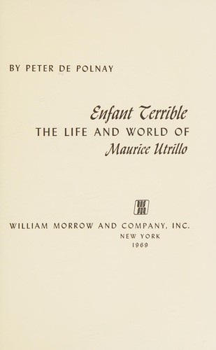 Cover for Enfant terrible; the life and world of Maurice Utrillo.