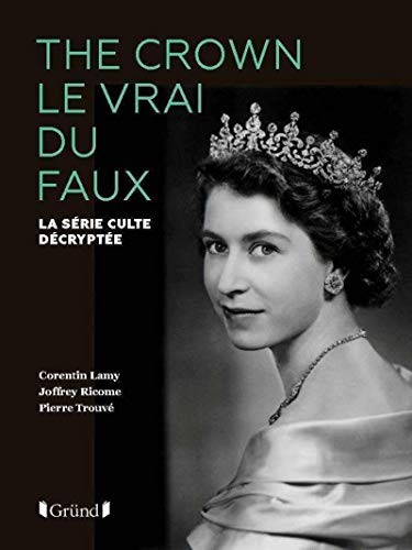 Cover for The Crown le vrai du faux - La série culte décryptée